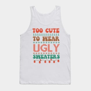 Too Cute To Wear Ugly Sweaters Tank Top